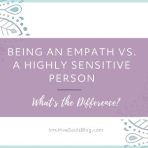 having empathic abilities vs being a highly sensitive person