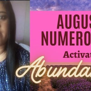 FIND ABUNDANCE IN AUGUST 2022 ♥♥ Numerology Prediction for August ♥♥ August Numerology