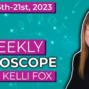 🌛✨ Weekly horoscope for May 15th to May 21st 2023 with Kelli Fox