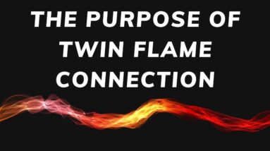 Twin Flame Mission | The Purpose of Twin Flame Connection | Twin Flame Connection